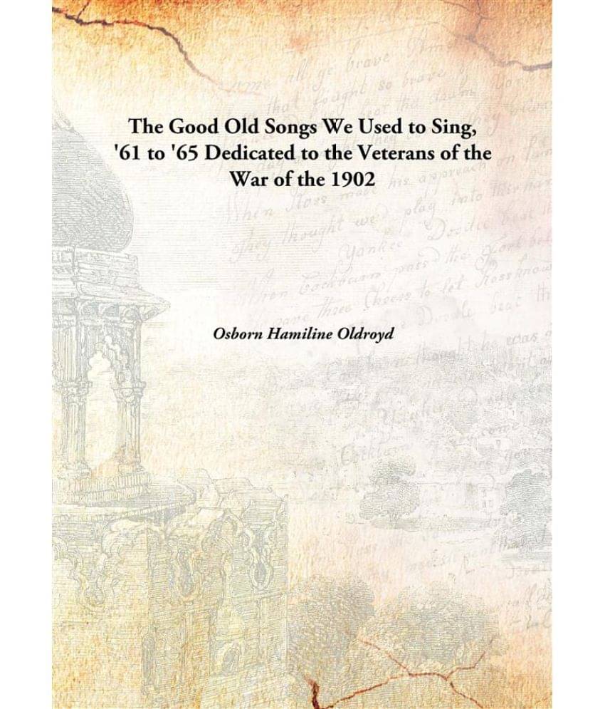     			The Good Old Songs We Used To Sing, '61 To '65 Dedicated To The Veterans Of The War Of The Dedicated to the Veterans of the W..