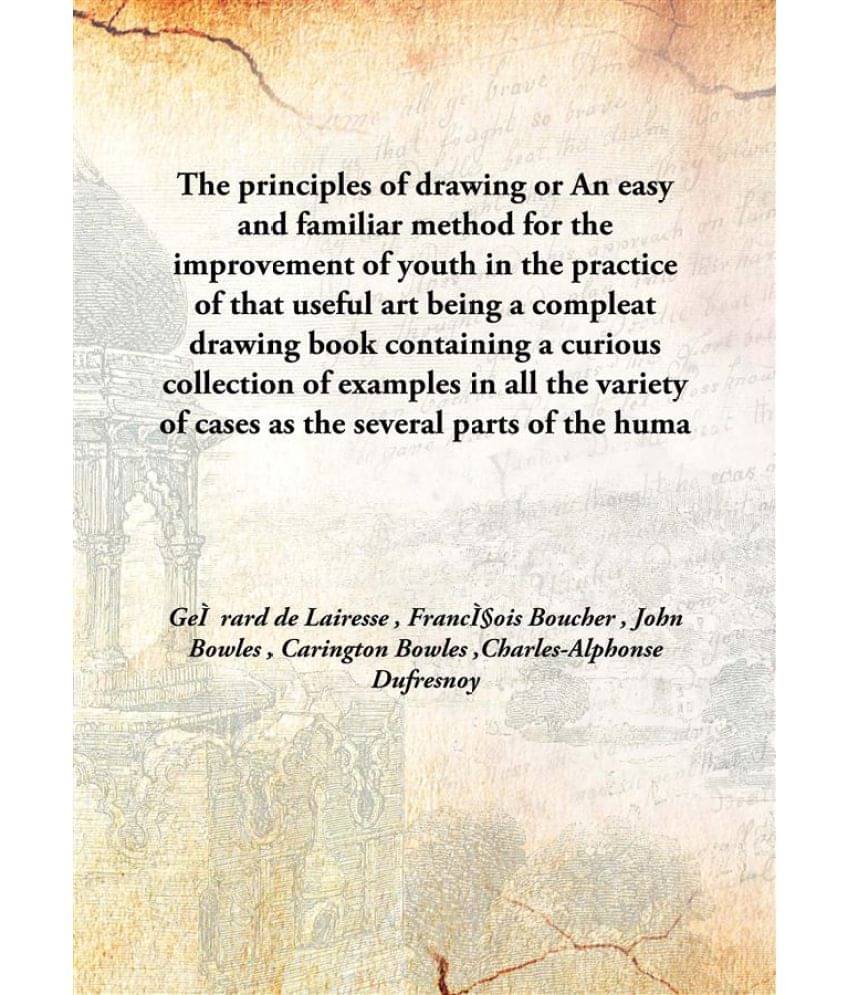     			The principles of drawing or An easy and familiar method for the improvement of youth in the practice of that useful art bein..