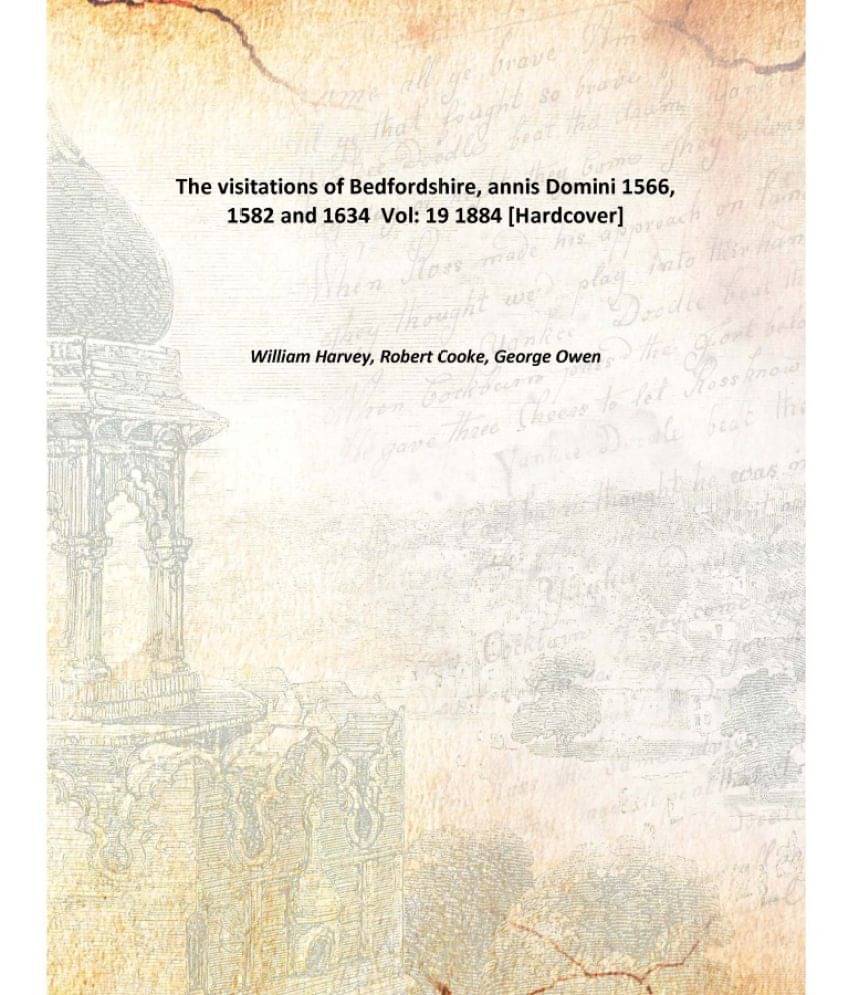     			The visitations of Bedfordshire, annis Domini 1566, 1582 and 1634 Volume 19 1884 [Hardcover]