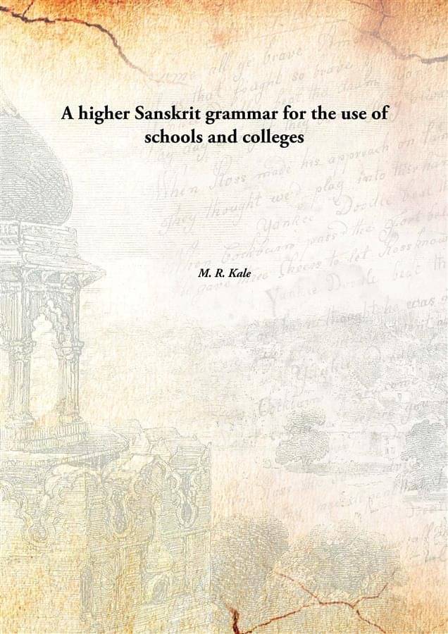 A higher Sanskrit grammar for the use of schools and colleges A higher Sanskrit grammar for the use of schools and colleges