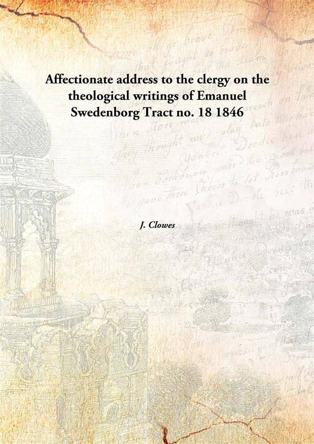     			Affectionate address to the clergy on the theological writings of Emanuel Swedenborg Tract no. 18 1846 [Hardcover]