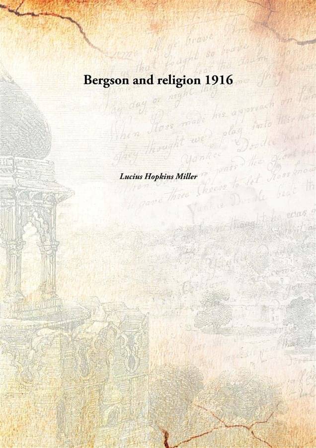     			Bergson and religion 1916