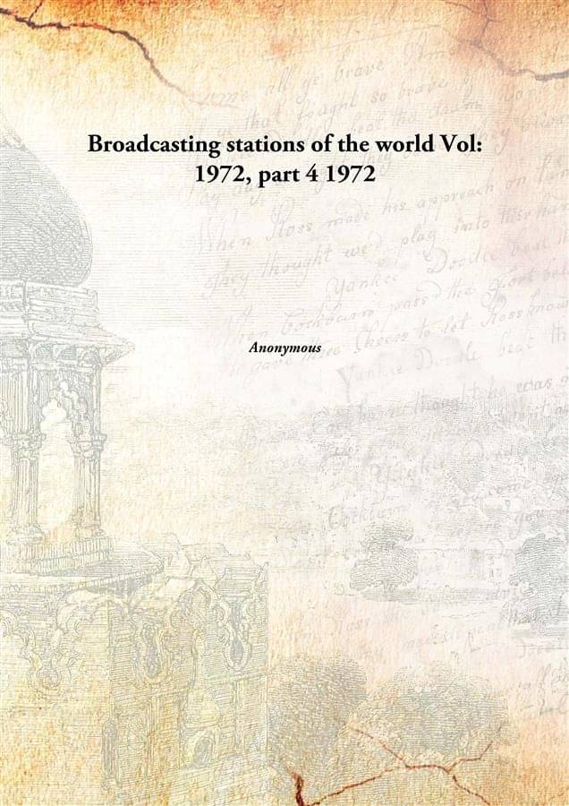 Broadcasting stations of the world Volume 1972, part 4 1972 Broadcasting stations of the world Volume 1972, part 4 1972