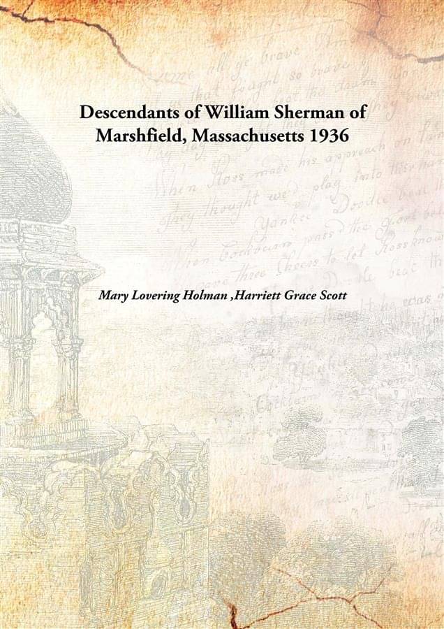     			Descendants of William Sherman of Marshfield, Massachusetts 1936 [Hardcover]