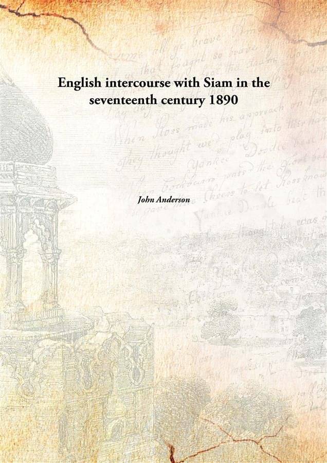 English intercourse with Siam in the seventeenth century 1890 English intercourse with Siam in the seventeenth century 1890