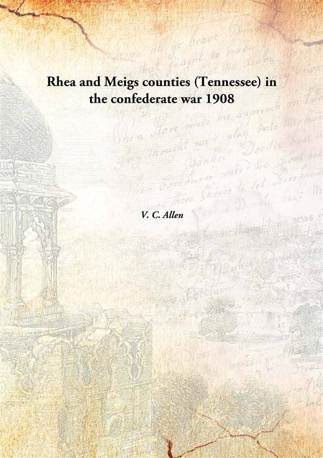     			Rhea and Meigs counties (Tennessee) in the confederate war 1908 [Hardcover]