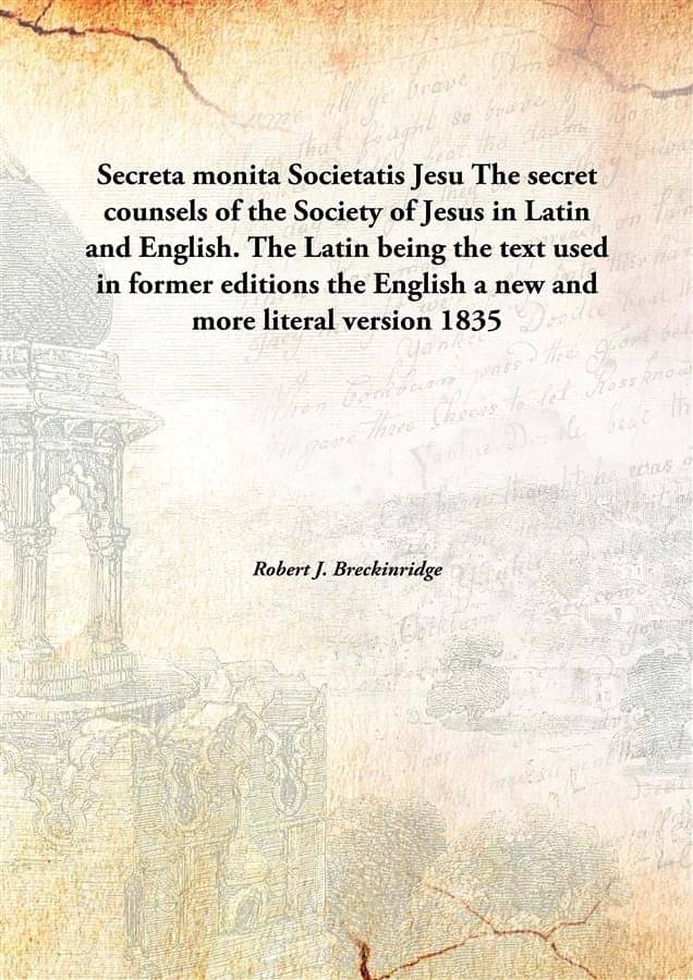 Secreta monita Societatis Jesu The secret counsels of the Society of Jesus in Latin and English. The Latin being the text use.. Secreta monita Societatis Jesu The secret counsels of the Society of Jesus in Latin and English. The Latin being the text use..