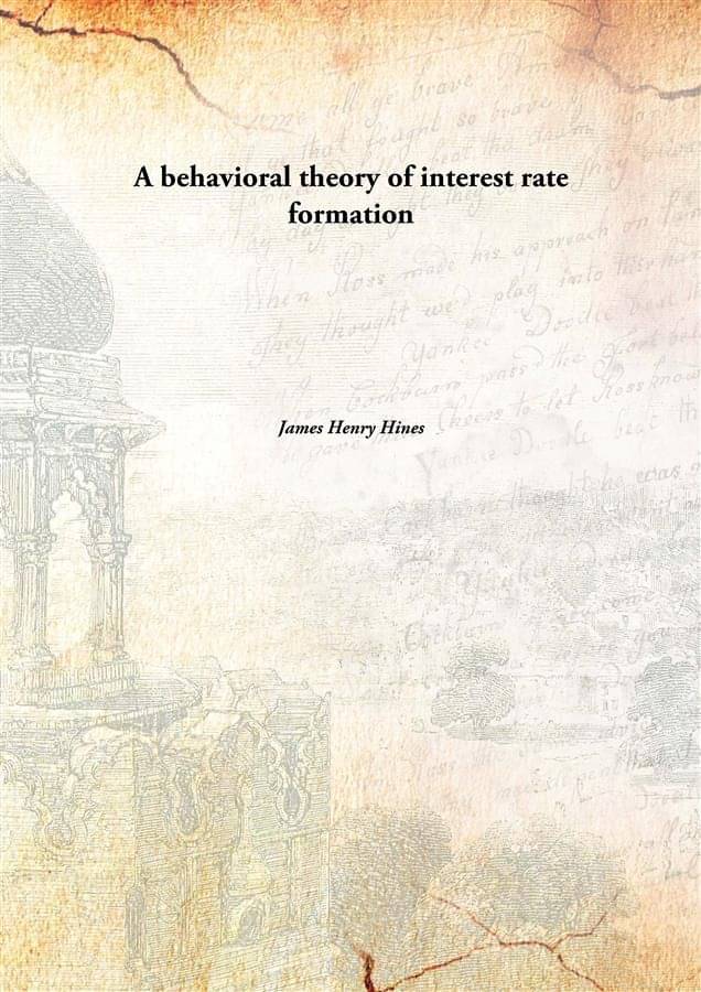     			A behavioral theory of interest rate formation