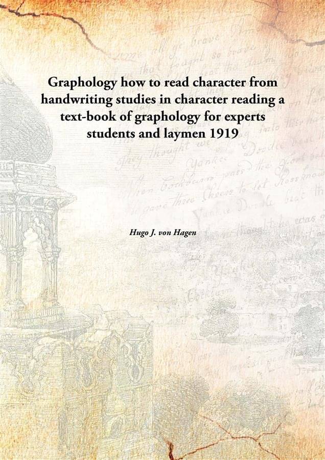 Graphology how to read character from handwriting studies in character reading a text-book of graphology for experts students.. Graphology how to read character from handwriting studies in character reading a text-book of graphology for experts students..