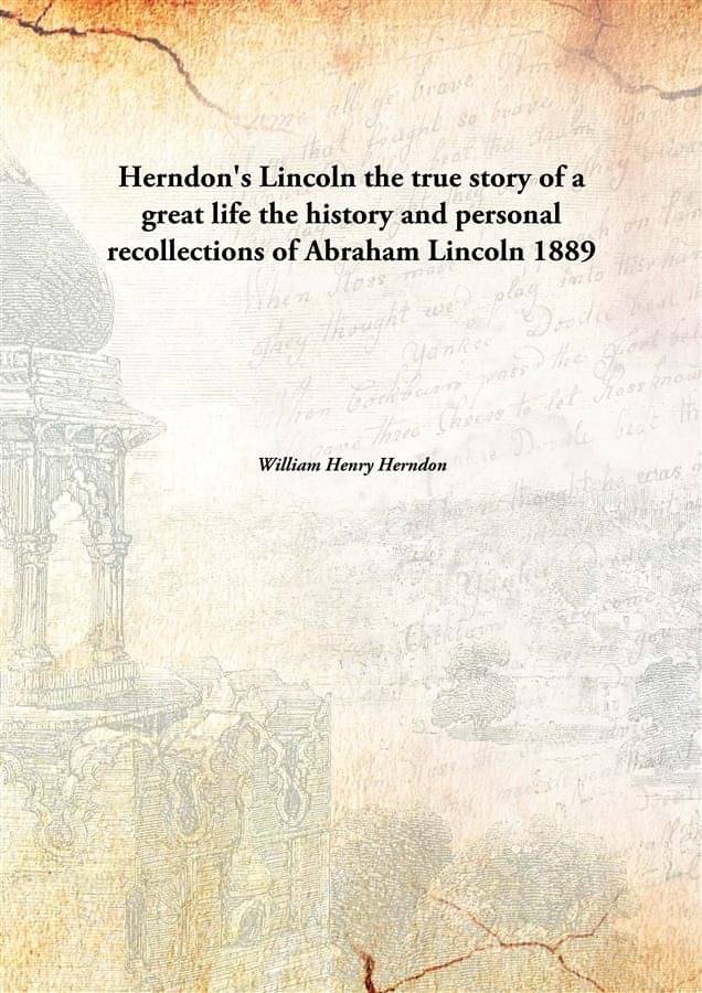     			Herndon'S Lincoln The True Story Of A Great Life The History And Personal Recollections Of Abraham Lincoln the history and pe..