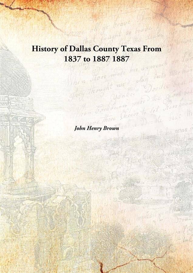     			History of Dallas County Texas From 1837 to 1887 1887 [Hardcover]