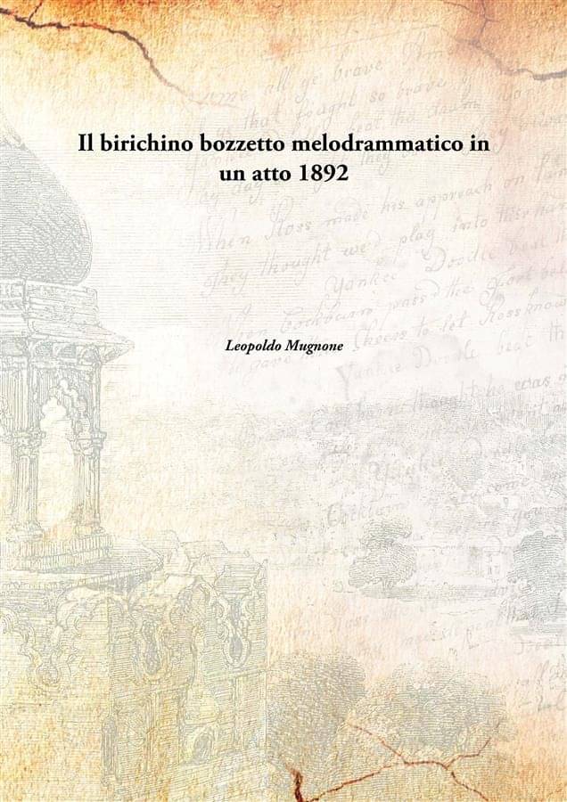    			Il birichino bozzetto melodrammatico in un atto 1892