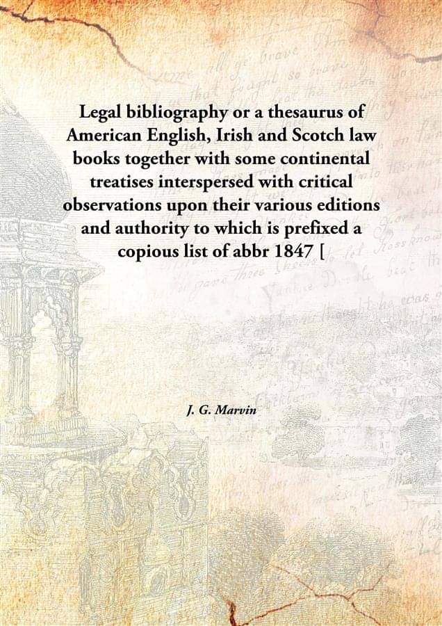 Legal bibliography or a thesaurus of American English, Irish and Scotch law books together with some continental treatises in..     			Legal bibliography or a thesaurus of American English, Irish and Scotch law books together with some continental treatises in..