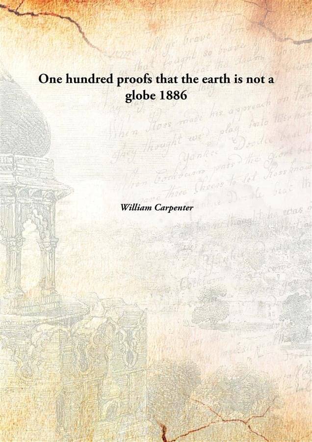     			One hundred proofs that the earth is not a globe 1886 [Hardcover]