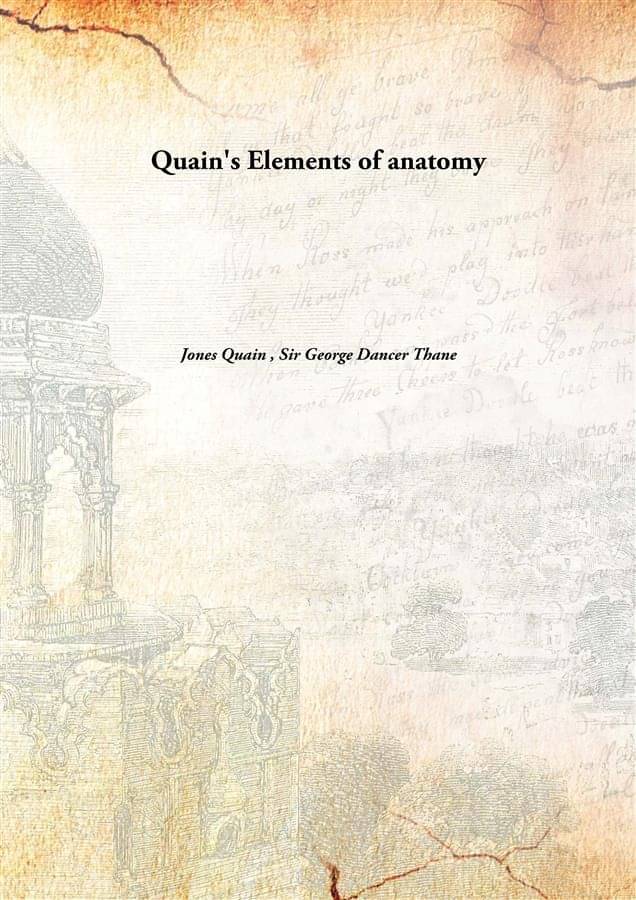     			Quain'S Elements Of Anatomy