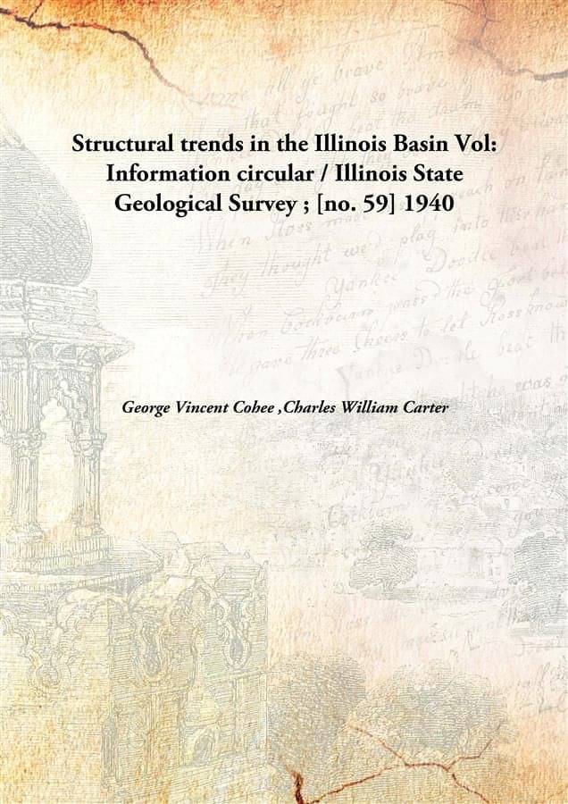     			Structural trends in the Illinois Basin Volume Information circular / Illinois State Geological Survey ; [no. 59] 1940 [Hardc..