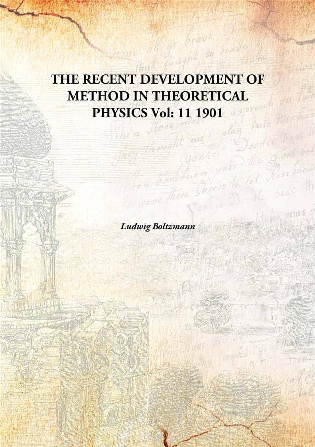     			THE RECENT DEVELOPMENT OF METHOD IN THEORETICAL PHYSICS Volume 11 1901 [Hardcover]