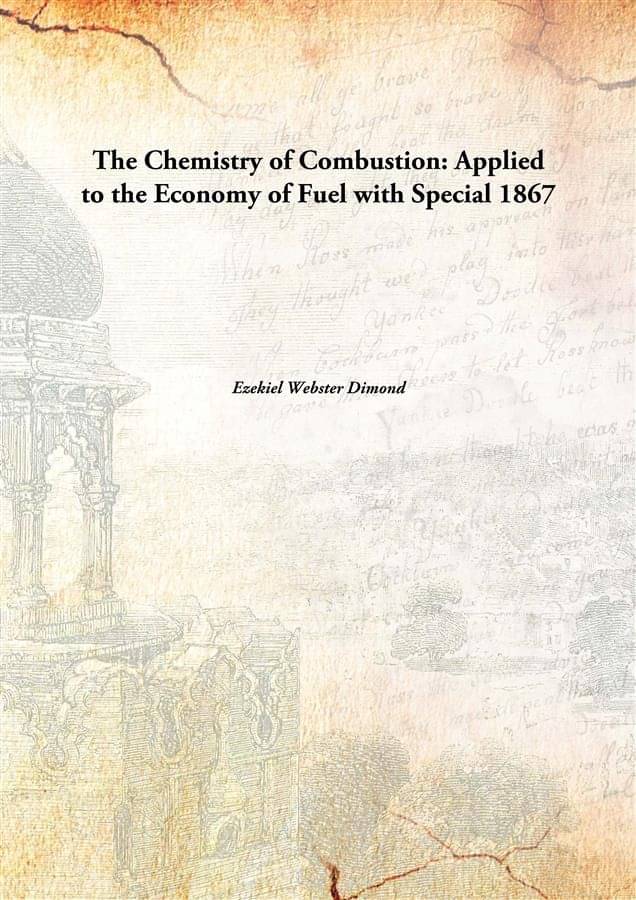     			The Chemistry of Combustion: Applied to the Economy of Fuel with Special 1867