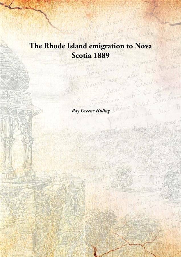     			The Rhode Island emigration to Nova Scotia 1889