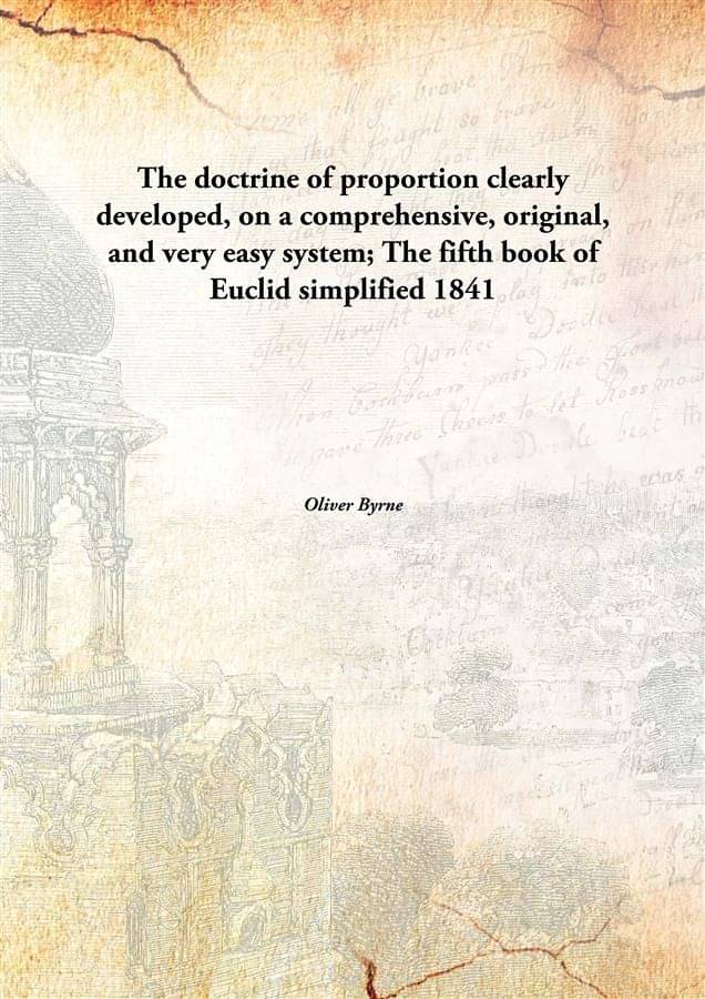     			The doctrine of proportion clearly developed, on a comprehensive, original, and very easy system; The fifth book of Euclid si..