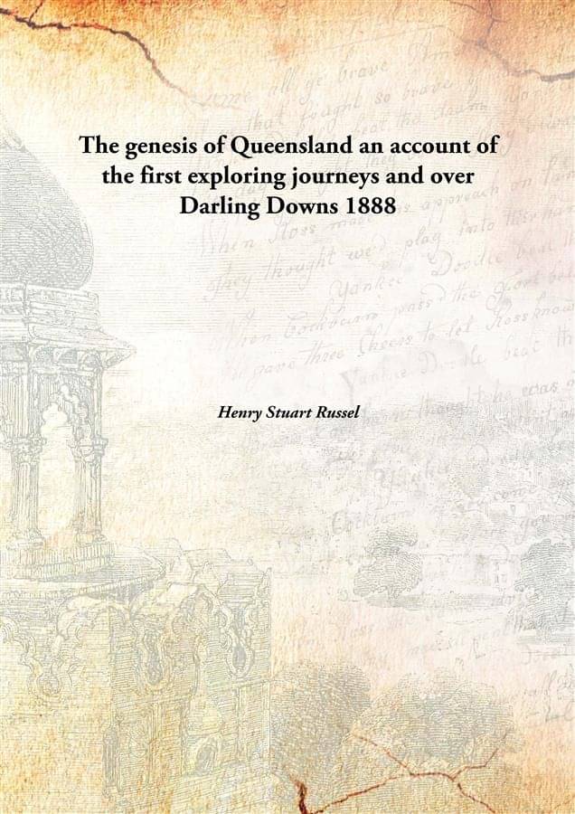     			The genesis of Queensland an account of the first exploring journeys and over Darling Downs 1888 [Hardcover]
