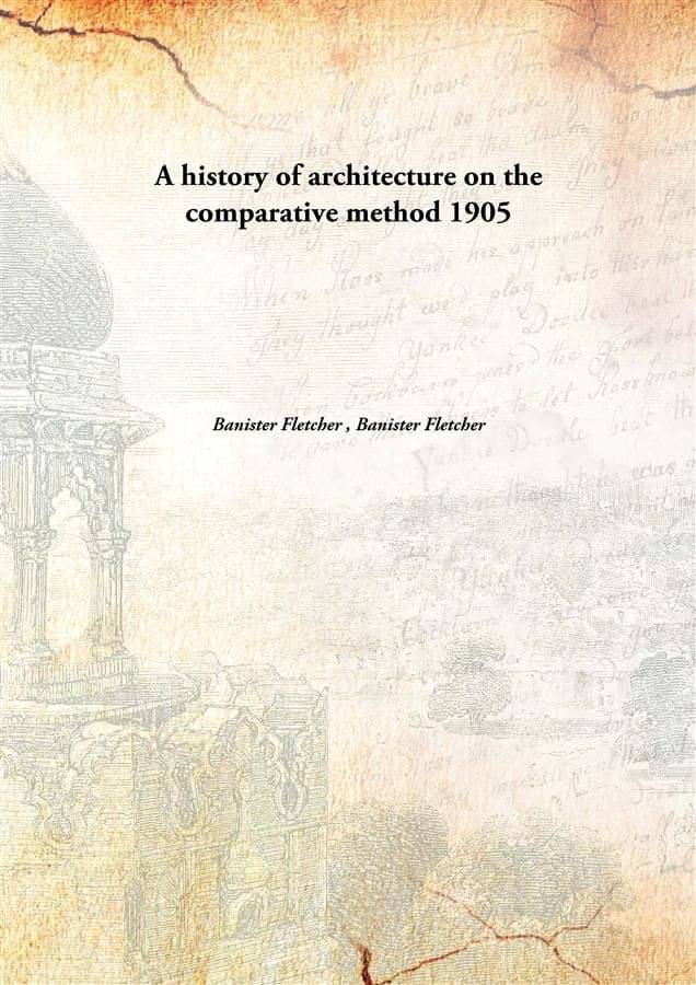    			A history of architecture on the comparative method 1905