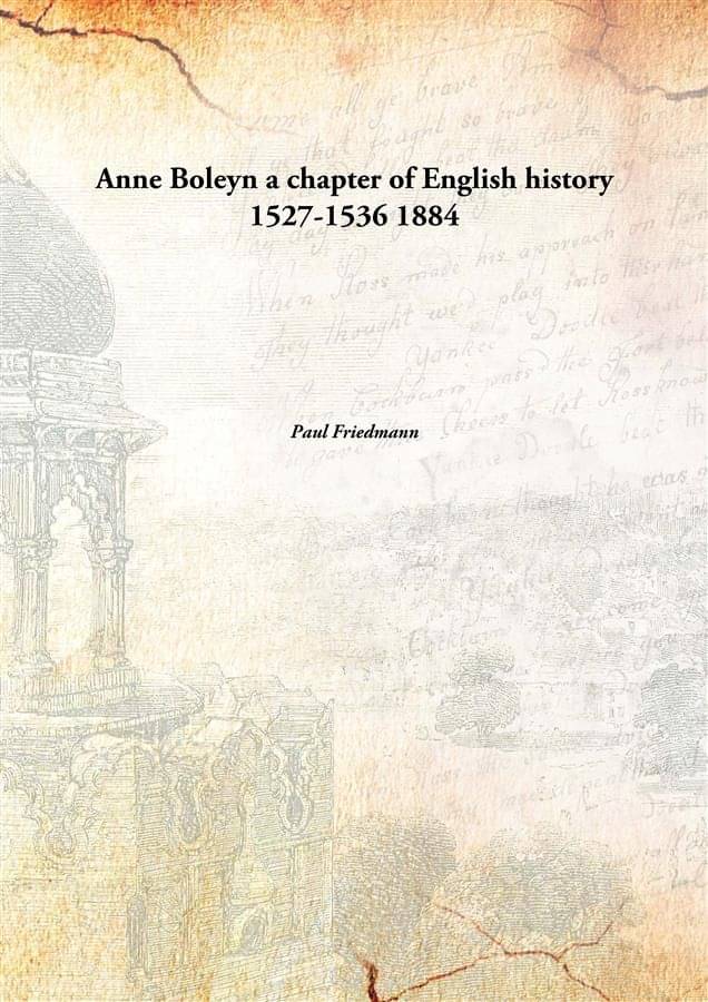     			Anne Boleyn a chapter of English history 1527-1536 1884