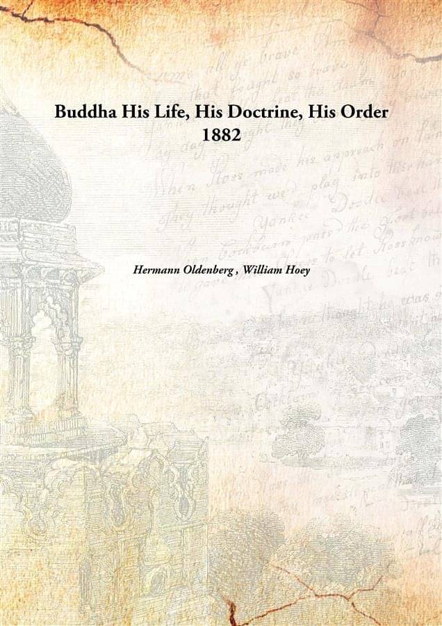 Buddha His Life, His Doctrine, His Order 1882 Buddha His Life, His Doctrine, His Order 1882