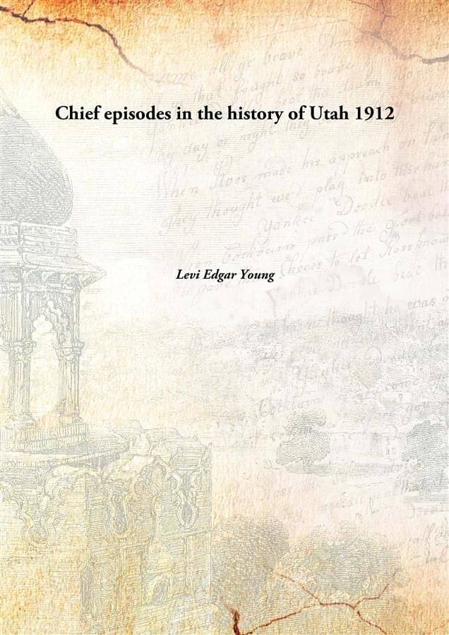     			Chief episodes in the history of Utah 1912 [Hardcover]