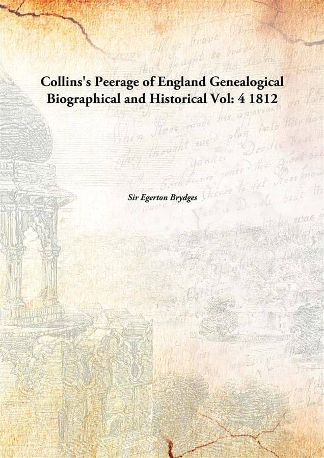     			Collins'S Peerage Of England Genealogical Biographical And Historical Volume 4 1812