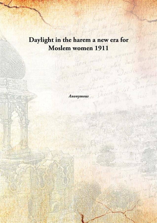     			Daylight in the harem a new era for Moslem women 1911