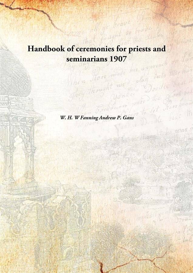     			Handbook of ceremonies for priests and seminarians 1907