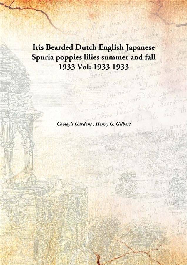 Iris Bearded Dutch English Japanese Spuria Poppies Lilies Summer And Fall 1933 Volume 1933 1933     			Iris Bearded Dutch English Japanese Spuria Poppies Lilies Summer And Fall 1933 Volume 1933 1933