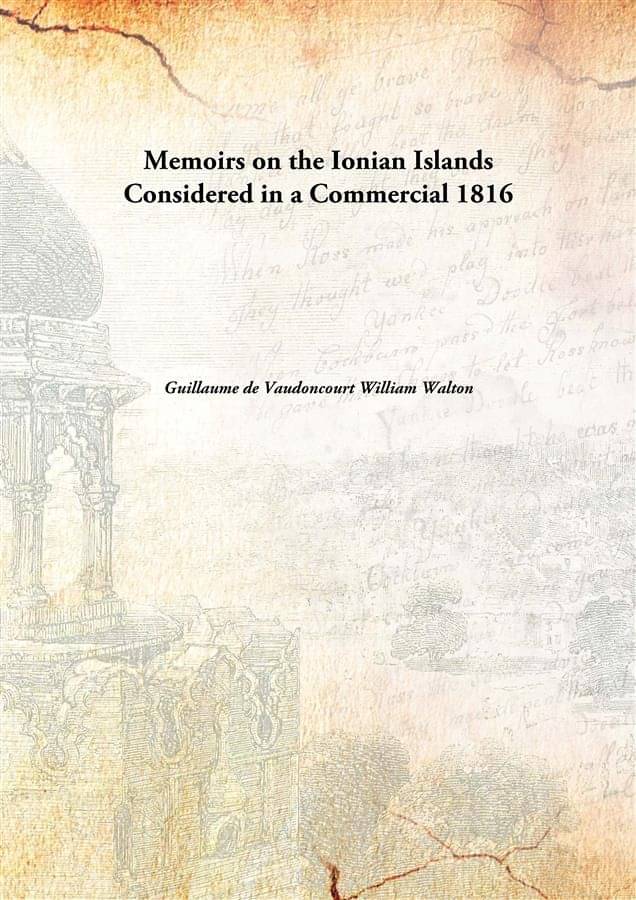Memoirs on the Ionian Islands Considered in a Commercial 1816 Memoirs on the Ionian Islands Considered in a Commercial 1816