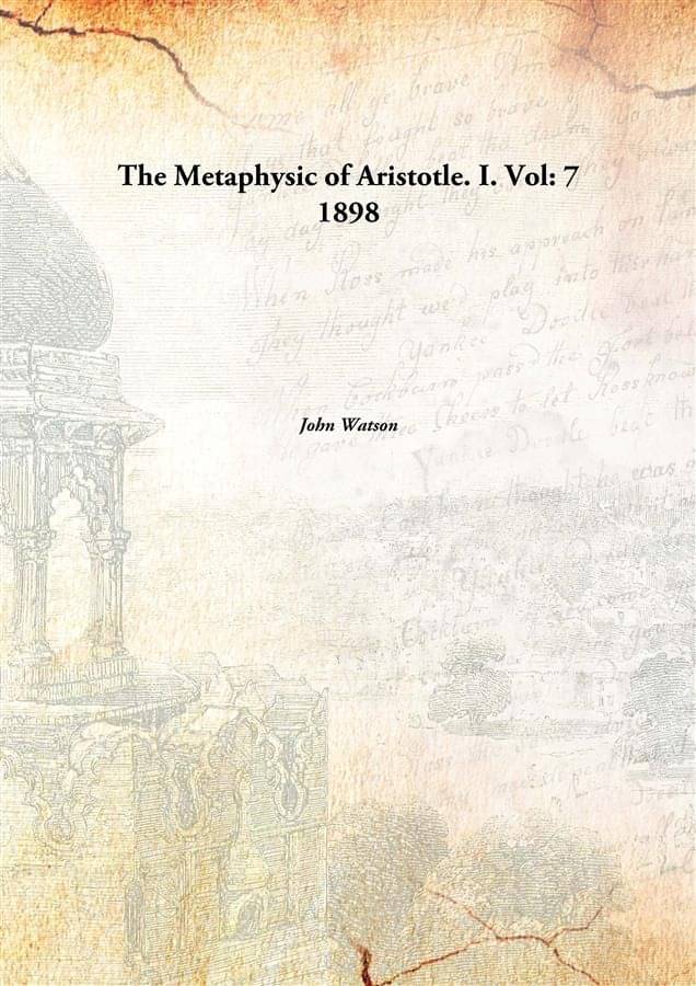     			The Metaphysic of Aristotle. I. Volume 7 1898