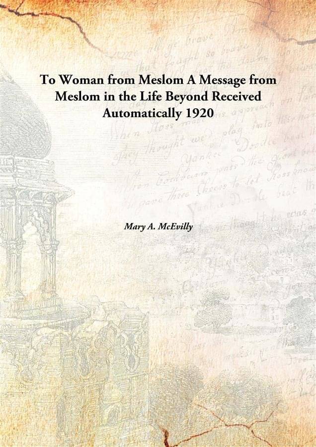     			To Woman from Meslom A Message from Meslom in the Life Beyond Received Automatically 1920 [Hardcover]