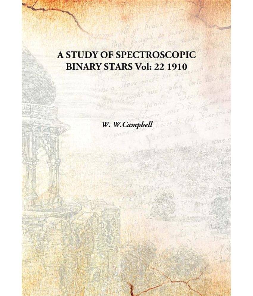    			A STUDY OF SPECTROSCOPIC BINARY STARS Volume 22 1910 [Hardcover]