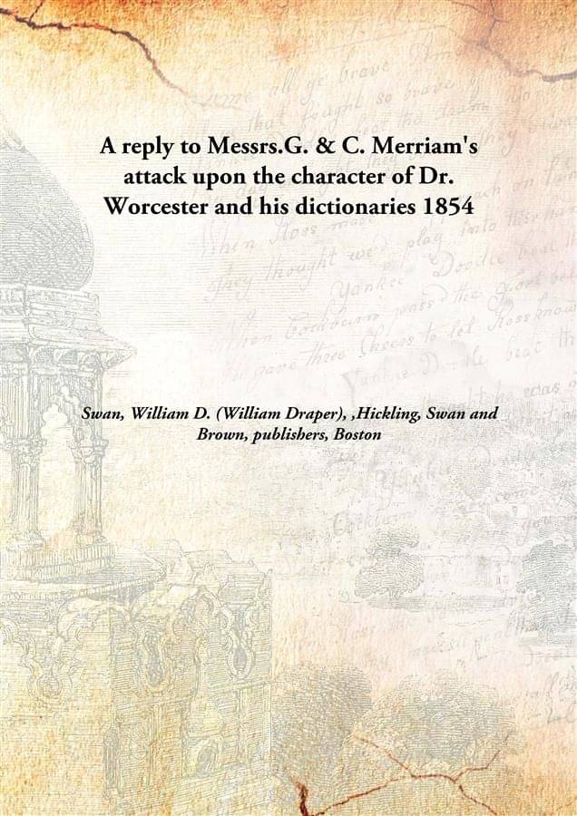     			A Reply To Messrs.G. & C. Merriam'S Attack Upon The Character Of Dr. Worcester And His Dictionaries 1854 [Hardcover]