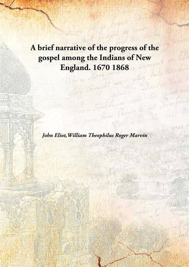     			A brief narrative of the progress of the gospel among the Indians of New England. 1670 1868 [Hardcover]