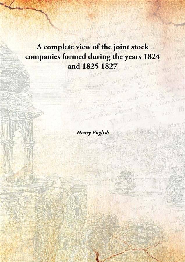     			A complete view of the joint stock companies formed during the years 1824 and 1825 1827 [Hardcover]