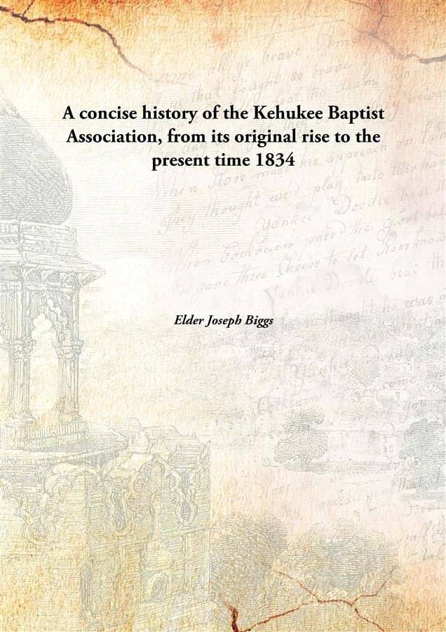     			A concise history of the Kehukee Baptist Association, from its original rise to the present time 1834 [Hardcover]