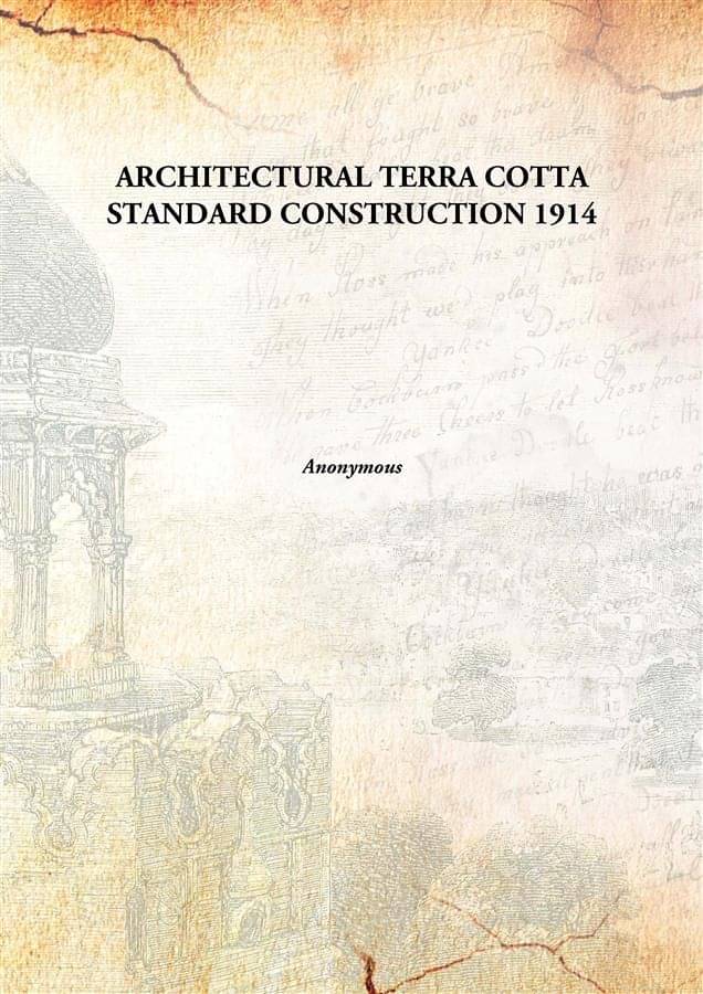     			ARCHITECTURAL TERRA COTTA STANDARD CONSTRUCTION 1914 [Hardcover]