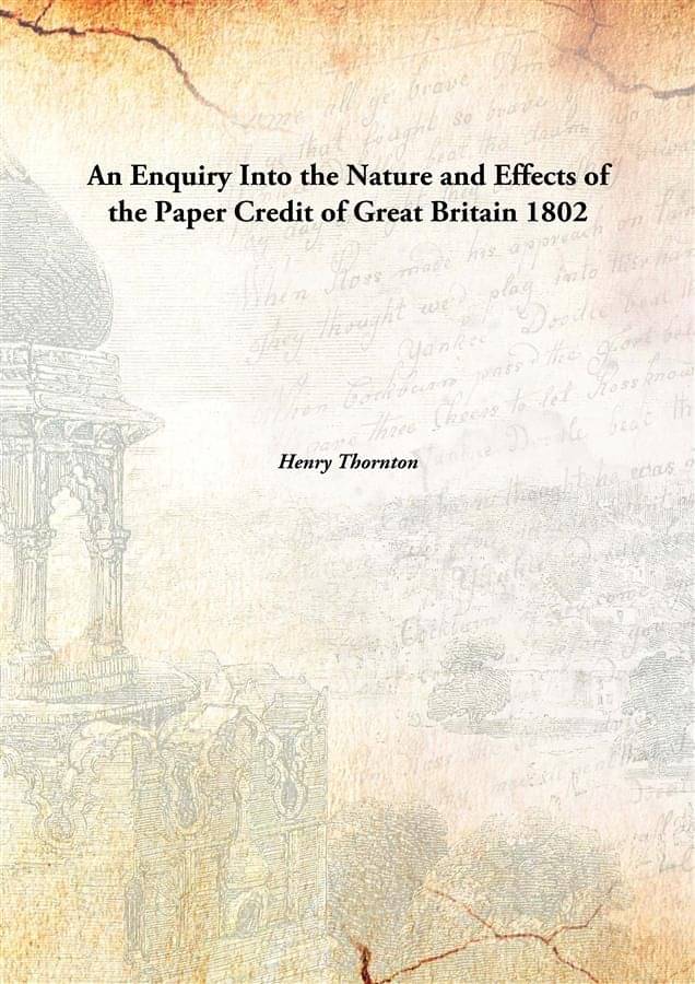     			An Enquiry Into the Nature and Effects of the Paper Credit of Great Britain 1802 [Hardcover]