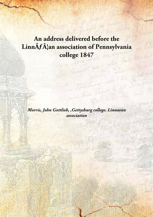     			An address delivered before the LinnÃ¦an association of Pennsylvania college 1847 [Hardcover]