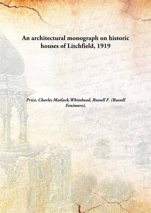     			An architectural monograph on historic houses of Litchfield, 1919 [Hardcover]