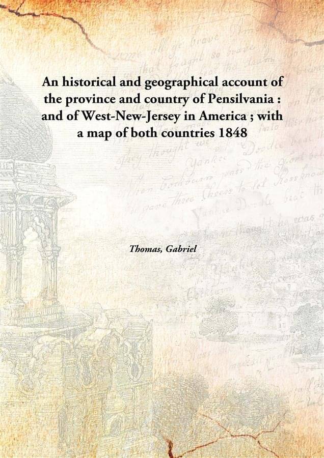 An historical and geographical account of the province and country of Pensilvania : and of West-New-Jersey in America ; with .. An historical and geographical account of the province and country of Pensilvania : and of West-New-Jersey in America ; with ..