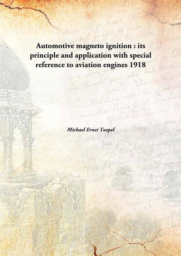     			Automotive magneto ignition : its principle and application with special reference to aviation engines 1918 [Hardcover]