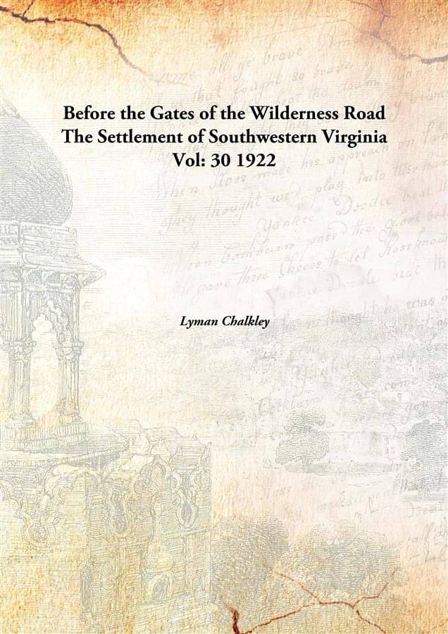     			Before the Gates of the Wilderness Road The Settlement of Southwestern Virginia Volume 30 1922 [Hardcover]