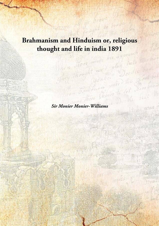     			Brahmanism and Hinduism or, religious thought and life in india 1891 [Hardcover]