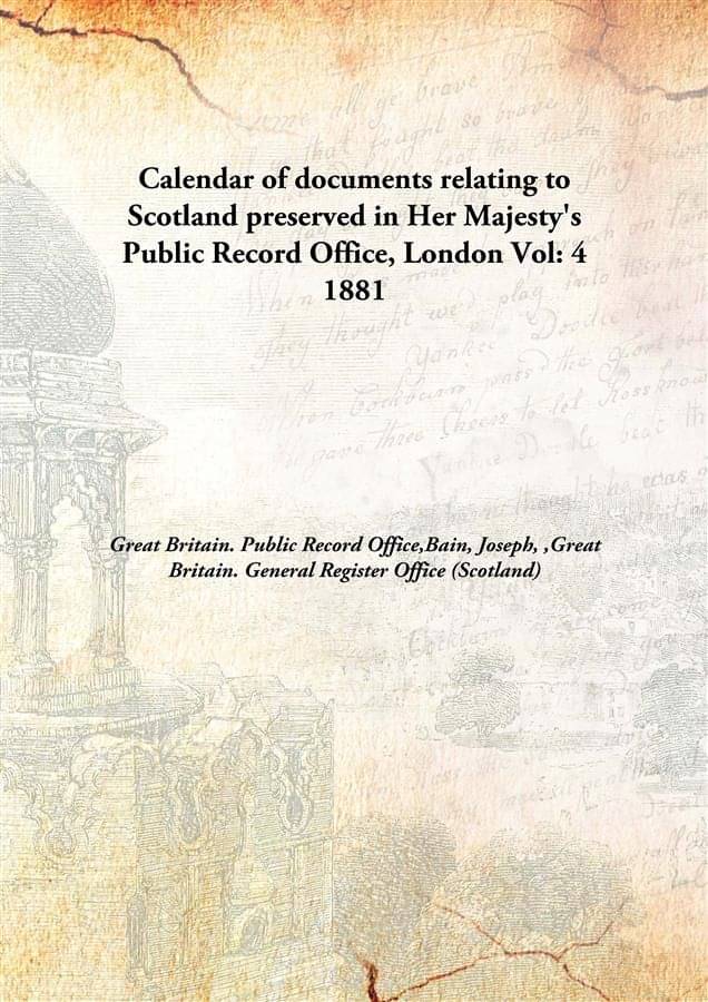     			Calendar Of Documents Relating To Scotland Preserved In Her Majesty'S Public Record Office, London Volume 4 1881 [Hardcover]